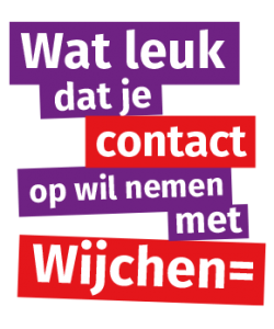 Wat leuk dat je contact op wil nemen met Wijchen=